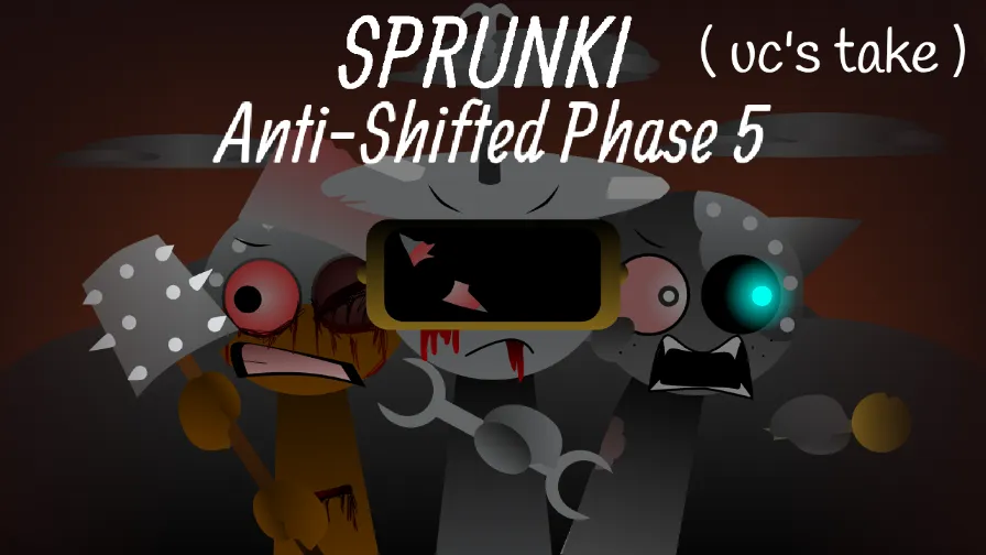 Sprunki Anti-Shifted Phase 5 (uc's take)