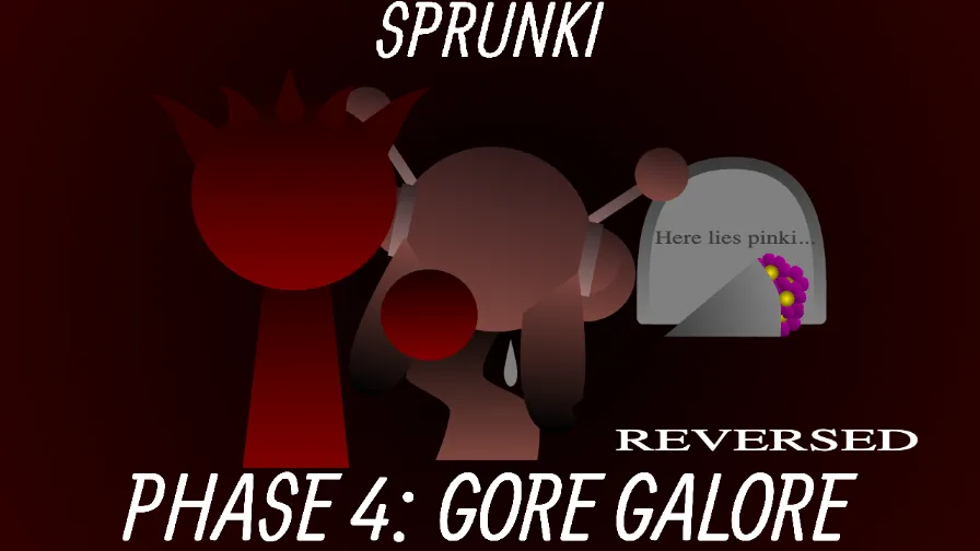 Sprunki - Phase 4: Gore Galore Reversed