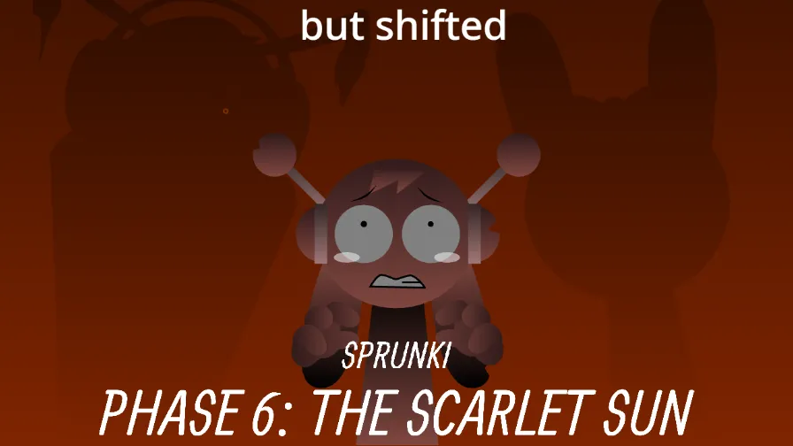 Sprunki Phase 6 - The Scarlet Sun but shifted